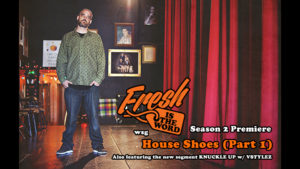 House Shoes Fresh Is The Word Podcast