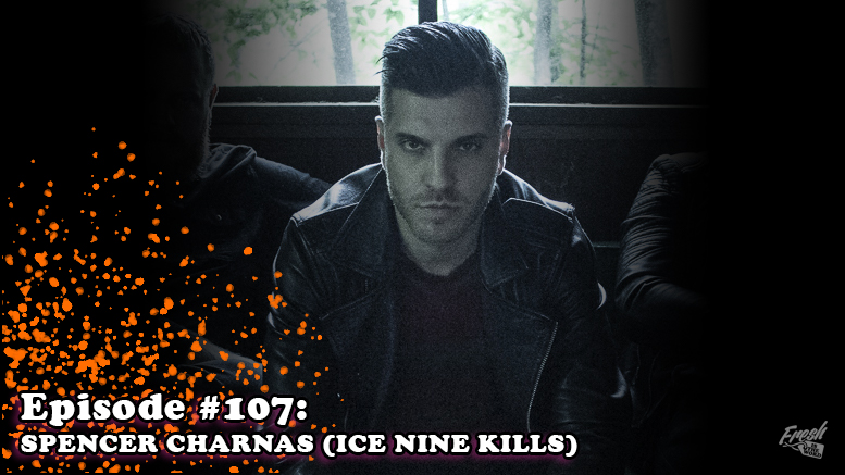 Fresh is the Word Podcast - Episode 107 - Spencer Charnas - Vocalist of Metalcore Band Ice Nine Kills