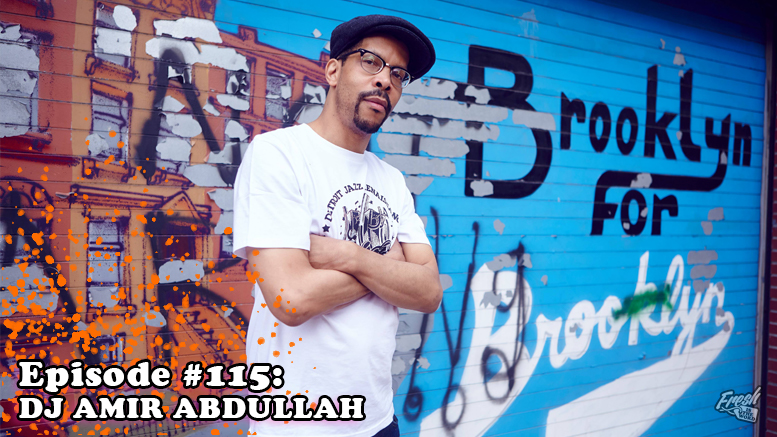 Fresh is the Word Podcast - Episode 115 - DJ Amir Abdullah