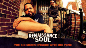 Renaissance Soul Podcast: The Big Shoes Episode with Big Tone