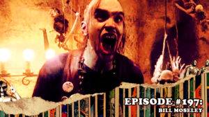 Fresh is the Word Podcast Episode #197: Bill Moseley