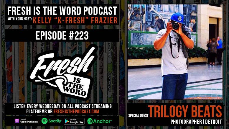 Fresh is the Word Podcast Episode #223: Trilogy Beats – Detroit Photographer Documenting Black Lives Matter Protests