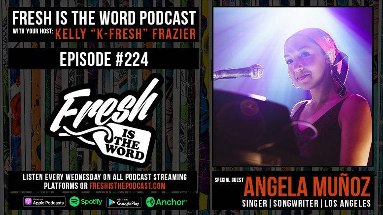 Fresh is the Word Podcast Episode #224: Angela Muñoz - Los Angeles Singer/Song-Writer, Debut Album Introspection Produced by Adrian Younge OUt Now Via Linear Labs