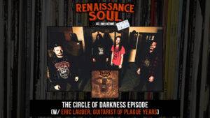 Renaissance Soul Podcast - The Circle Of Darkness Episode (w/ Eric Lauder, Guitarist of Detroit Thrash/Death Metal Band Plague Years)
