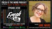 Fresh is the Word Podcast Episode #239: Jane Ward - American Scholar, Professor, Feminist, and Author, Latest Book 'The Tragedy of Heterosexuality' Available Now