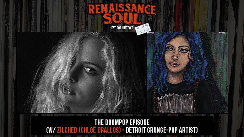 Renaissance Soul Podcast - The DOOMPOP Episode (w/ Zilched (Chloë Drallos) - Detroit Grunge-Pop Artist)