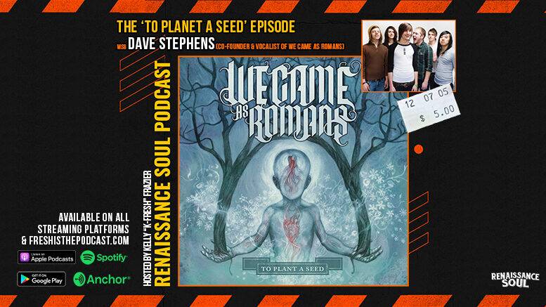 Renaissance Soul Podcast - The To Plant A Seed Episode (w/ Dave Stephens - Founding Member and Vocalist of Detroit Metalcore Band 'We Came As Romans')