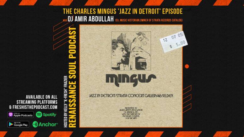 Renaissance Soul Podcast: The Charles Mingus 'Jazz in Detroit' Episode - wsg DJ, Music Historian and Owner of Strata Records Catalog, DJ Amir Abdullah