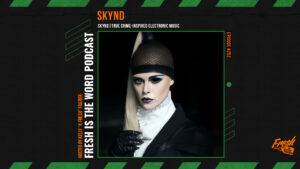 Fresh is the Word Podcast Episode #252: Skynd - Member of the Industrial-Tinged / True Crime-Inspired Electronic Duo SKYND